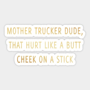 Mother trucker dude Sticker